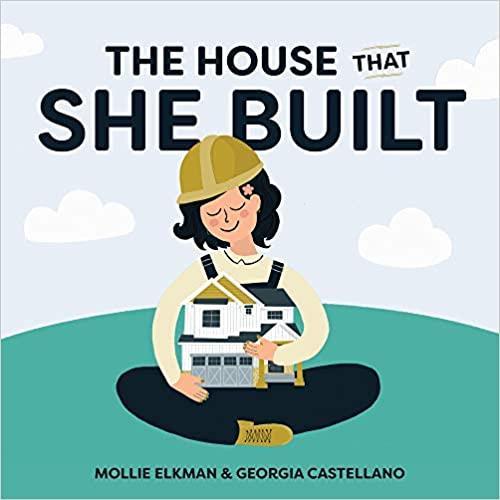 The House That She Built Hardcover by Mollie Elkman & Georgia Castellano