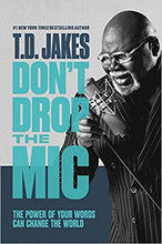 Load image into Gallery viewer, Don&#39;t Drop the Mic: The Power of Your Words Can Change the World by TD Jakes (Hardcover) - DTH