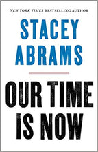 Load image into Gallery viewer, Our Time Is Now: Power, Purpose, and the Fight for a Fair America by Stacey Abrams