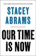 Our Time Is Now: Power, Purpose, and the Fight for a Fair America by Stacey Abrams