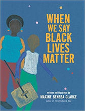 Load image into Gallery viewer, When We Say Black Lives Matter by Maxine Beneba Clarke