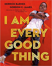 Load image into Gallery viewer, I Am Every Good Thing (Hardcover) by Derrick Barnes