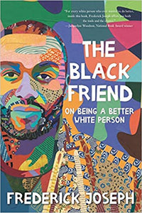 The Black Friend: On Being a Better White Person  by Frederick Joseph- Hardcover