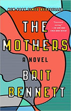 Load image into Gallery viewer, The Mothers A Novel by Brit Bennett