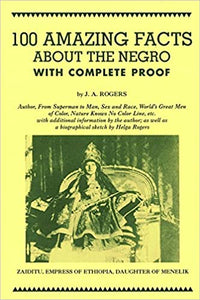 100 Amazing Facts About the Negro with Complete Proof: