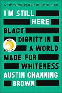 I'm Still Here: Black Dignity in a World Made for Whiteness - Hardcover