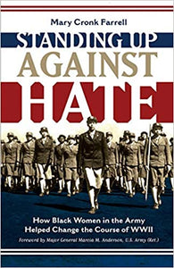 Standing Up Against Hate: How Black Women in the Army Helped Change the Course of WWII - Hardcover