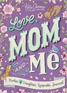 Love, Mom and Me: A Guided Journal for Mother and Daughter (Sweet Mother’s Day Gift, mothers day, motherhood books)