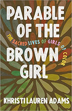 Load image into Gallery viewer, Parable of the Brown Girl: The Sacred Lives of Girls of Color