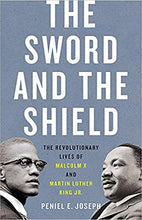 Load image into Gallery viewer, The Sword and the Shield: The Revolutionary Lives of Malcolm X and Martin Luther King Jr. - Hardcover