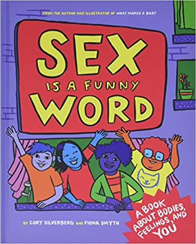 Sex Is a Funny Word: A Book about Bodies, Feelings, and You