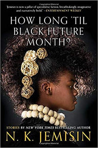 How Long 'til Black Future Month? N. K. Jemisin