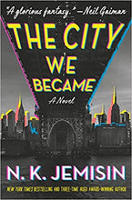 Load image into Gallery viewer, The City We Became: A Novel (The Great Cities Trilogy (1)) Hardcover