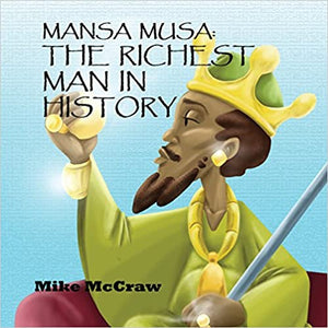 Mansa Musa: The Richest Man In History