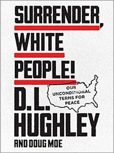 Surrender, White People!: Our Unconditional Terms for Peace - Hardcover