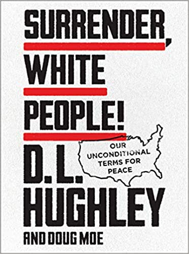 Surrender, White People!: Our Unconditional Terms for Peace - Hardcover
