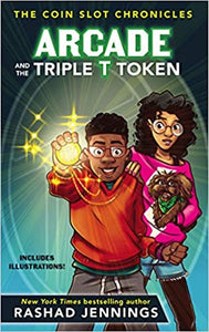 Arcade and the Triple T Token (The Coin Slot Chronicles) Hardcover