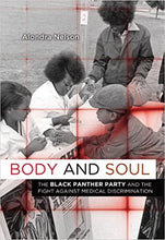 Load image into Gallery viewer, Body and Soul: The Black Panther Party and the Fight against Medical Discrimination