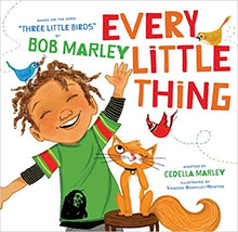 Load image into Gallery viewer, Every Little Thing: Based on the song &#39;Three Little Birds&#39; by Bob Marley - Board Book