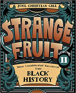 Strange Fruit, Volume II: More Uncelebrated Narratives from Black History (2)