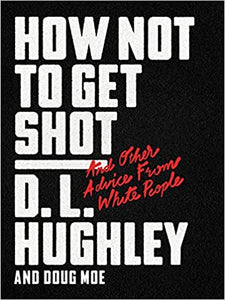 How Not to Get Shot: And Other Advice From White People - Hardcover