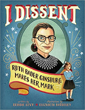 Load image into Gallery viewer, I Dissent: Ruth Bader Ginsburg Makes Her Mark Hardcover