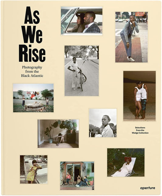 As We Rise: Photography from the Black Atlantic: Selections from the Wedge Collection