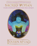 Sacred Woman: A Guide to Healing the Feminine Body, Mind, and Spirit (Updated and Expanded 20th Anniversary Edition)