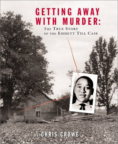 Getting Away with Murder: The True Story of the Emmett Till Case - Hardcover
