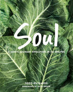 SOUL A Chef's Culinary Evolution in 150 Recipes