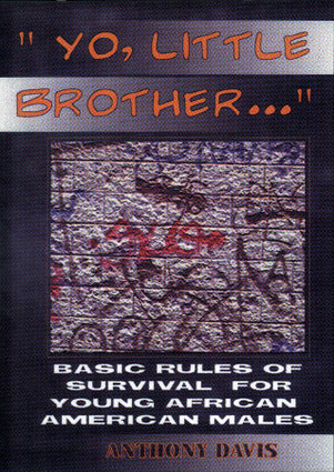 Yo, Little Brother . . . Basic Rules of Survival for Young African American Males