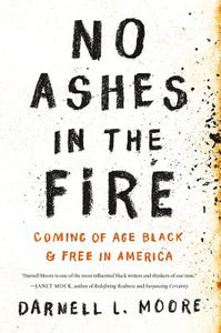 No Ashes in the Fire: Coming of Age Black and Free in America - Hardcover