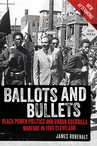 Ballots and Bullets Black Power Politics and Urban Guerrilla Warfare in 1968 Cleveland