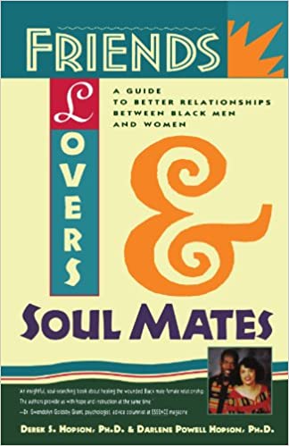 Friends, Lovers, and Soulmates: A Guide to Better Relationships Between Black Men and Women