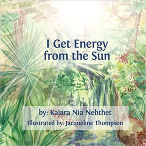 I Get Energy from the Sun by Kajara Nia Nebthet