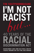 I'm Not Racist But ... 40 Years of the Racial Discrimination Act (POS)