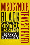 Misogynoir Transformed: Black Women's Digital Resistance (POS)