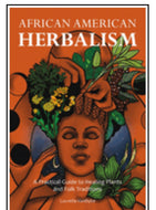 African American Herbalism: A Practical Guide to Healing Plants and Folk Traditions by Lecretia Vandyke