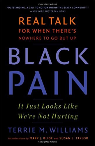 Black Pain: It Just Looks Like We're Not Hurting by Terrie M. Williams