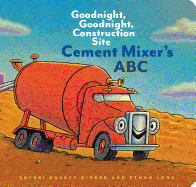 Goodnight, Goodnight, Construction Site Cement Mixer's ABC