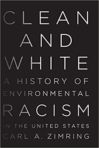 Clean and White: A History of Environmental Racism in the United States