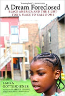 A Dream Foreclosed: Black America and the Fight for a Place to Call Home by Laura Gottesdiener