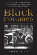 Black Fortunes: The Story of the First Six African Americans Who Survived Slavery and Became Millionaires