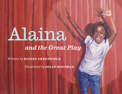 Alaina and the Great Play by Eloise Greenfield Hardcover