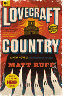 Lovecraft Country by Matt Ruff