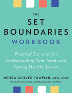 The Set Boundaries Workbook: Practical Exercises for Understanding Your Needs and Setting Healthy Limits  by Nedra Glover Tawwab