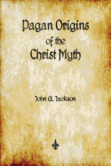 Pagan Origins of the Christ Myth