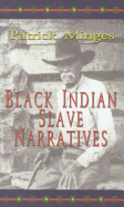 Black Indian Slave Narratives ( Real Voices, Real History Series )