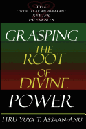 Grasping the Root of Divine Power: