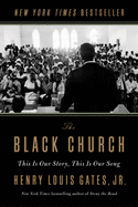 The Black Church: This Is Our Story, This Is Our Song by Henry Louis Gates Jr.